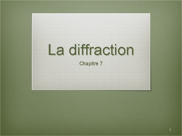 La diffraction Chapitre 7 1 