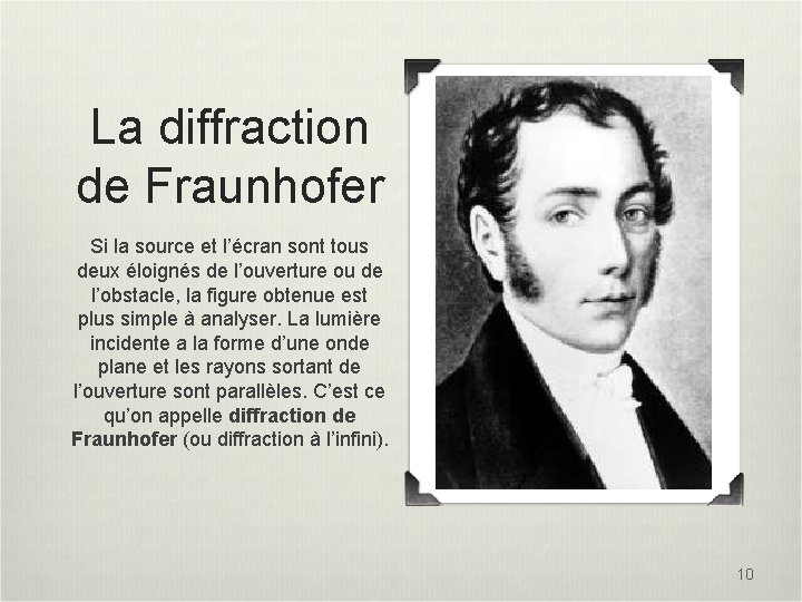 La diffraction de Fraunhofer Si la source et l’écran sont tous deux éloignés de