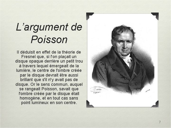 L’argument de Poisson Il déduisit en effet de la théorie de Fresnel que, si
