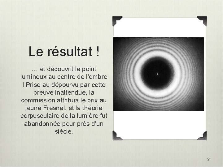 Le résultat ! … et découvrit le point lumineux au centre de l'ombre !