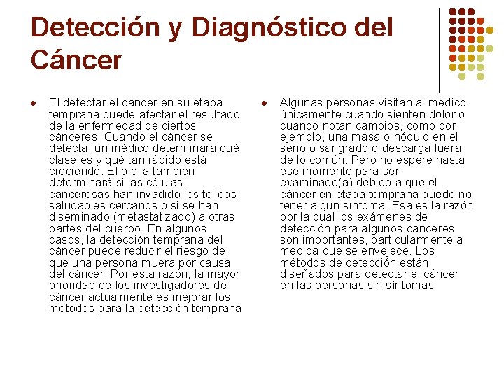 Detección y Diagnóstico del Cáncer l El detectar el cáncer en su etapa temprana