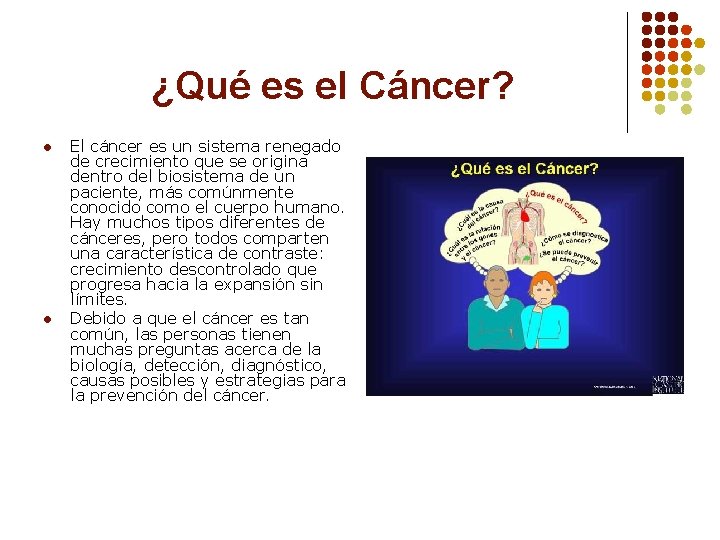 ¿Qué es el Cáncer? l l El cáncer es un sistema renegado de crecimiento