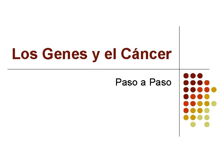 Los Genes y el Cáncer Paso a Paso 