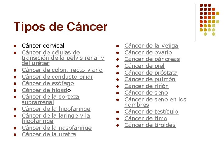 Tipos de Cáncer l l l Cáncer cervical Cáncer de células de transición de