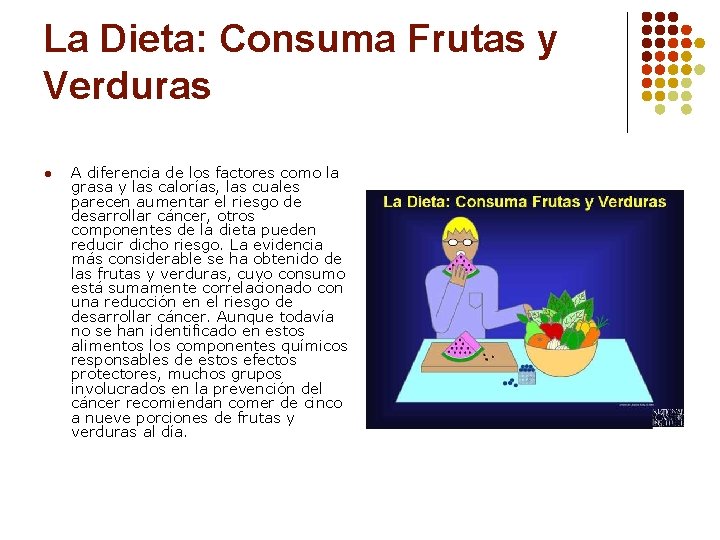 La Dieta: Consuma Frutas y Verduras l A diferencia de los factores como la