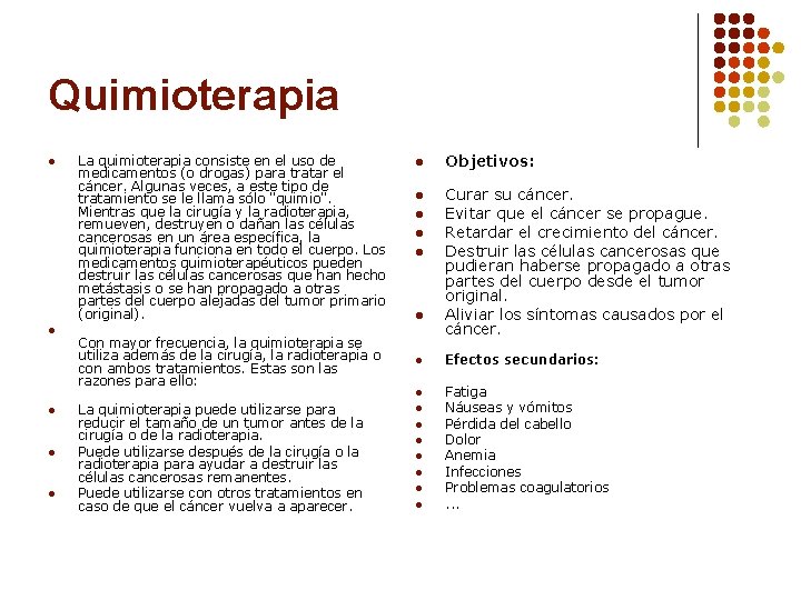 Quimioterapia l l l La quimioterapia consiste en el uso de medicamentos (o drogas)