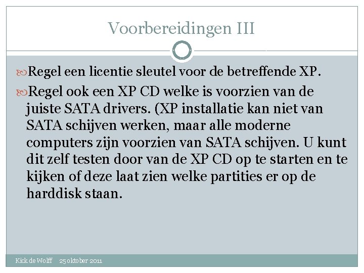 Voorbereidingen III Regel een licentie sleutel voor de betreffende XP. Regel ook een XP