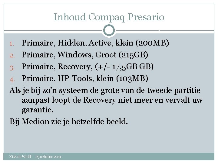 Inhoud Compaq Presario Primaire, Hidden, Active, klein (200 MB) 2. Primaire, Windows, Groot (215