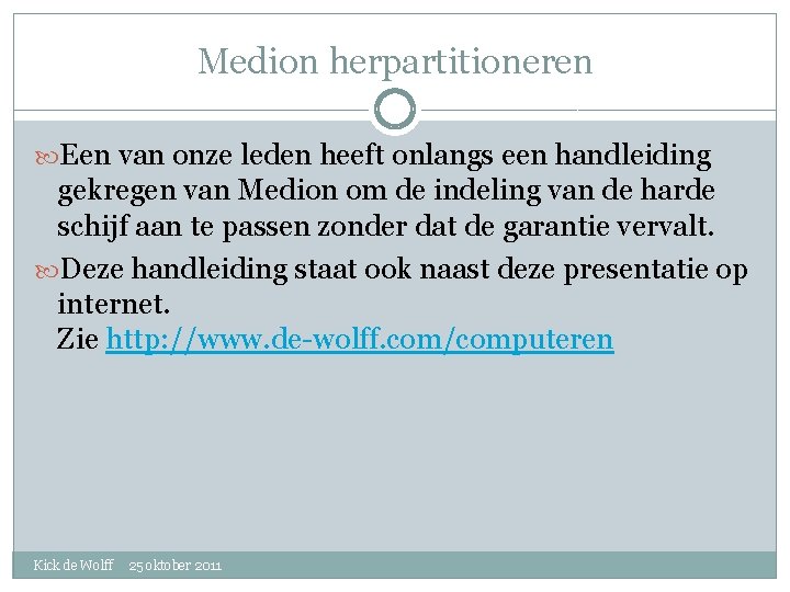 Medion herpartitioneren Een van onze leden heeft onlangs een handleiding gekregen van Medion om