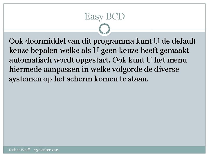 Easy BCD Ook doormiddel van dit programma kunt U de default keuze bepalen welke
