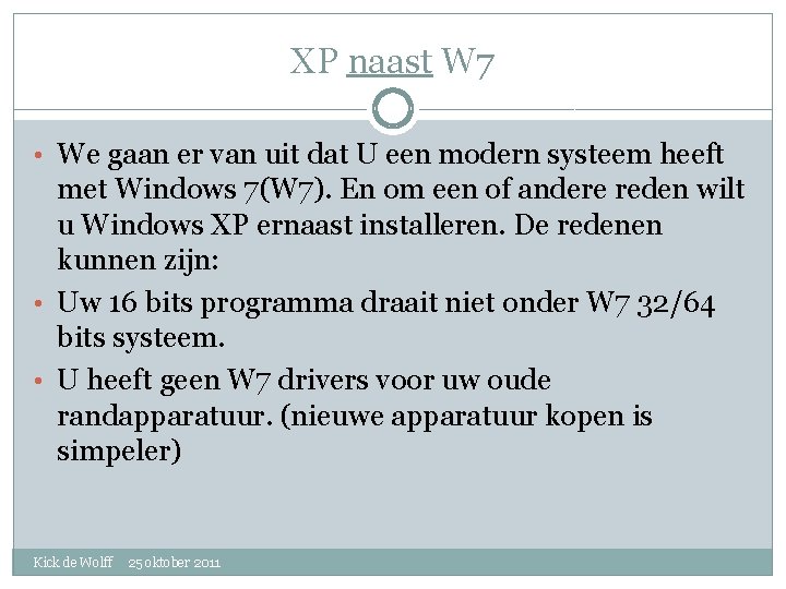XP naast W 7 • We gaan er van uit dat U een modern