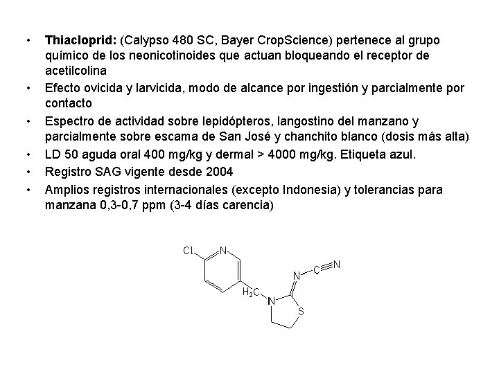  • • • Thiacloprid: (Calypso 480 SC, Bayer Crop. Science) pertenece al grupo