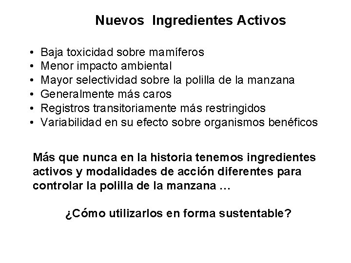 Nuevos Ingredientes Activos • • • Baja toxicidad sobre mamíferos Menor impacto ambiental Mayor