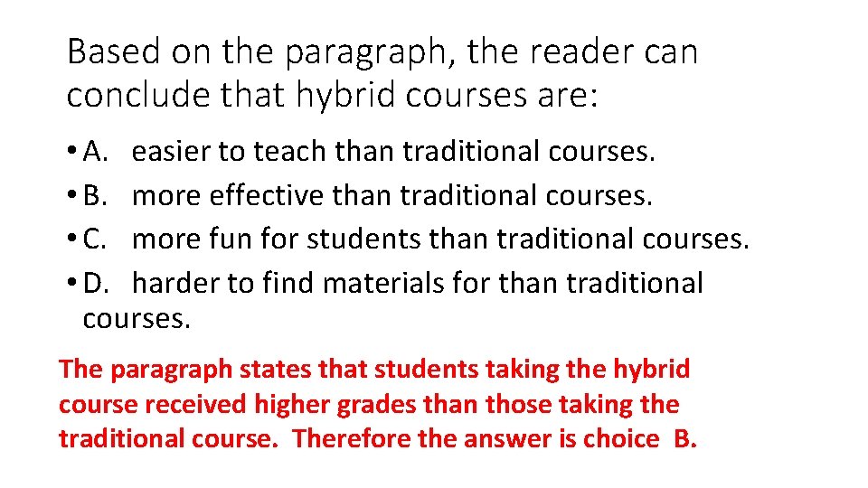 Based on the paragraph, the reader can conclude that hybrid courses are: • A.