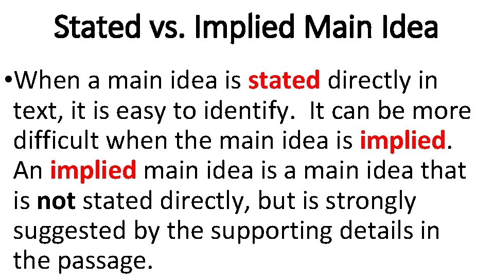 Stated vs. Implied Main Idea • When a main idea is stated directly in