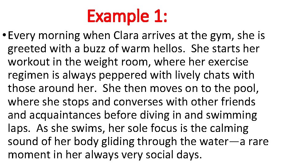 Example 1: • Every morning when Clara arrives at the gym, she is greeted