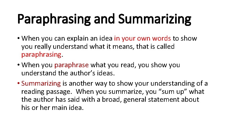 Paraphrasing and Summarizing • When you can explain an idea in your own words