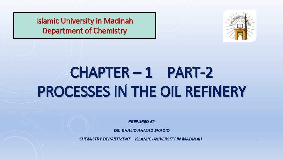 Islamic University in Madinah Department of Chemistry CHAPTER – 1 PART-2 PROCESSES IN THE