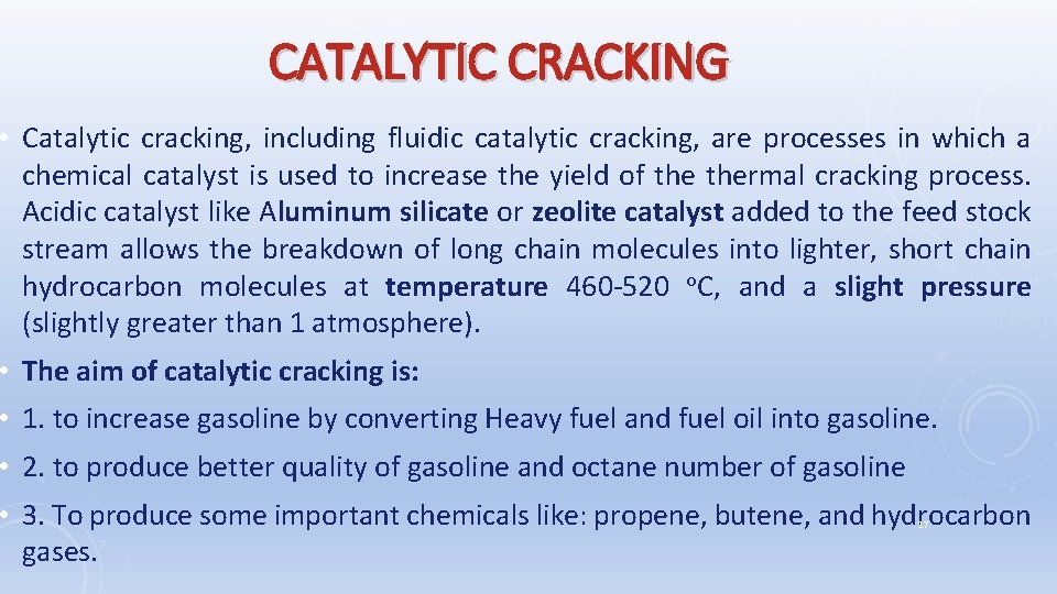 CATALYTIC CRACKING • Catalytic cracking, including fluidic catalytic cracking, are processes in which a