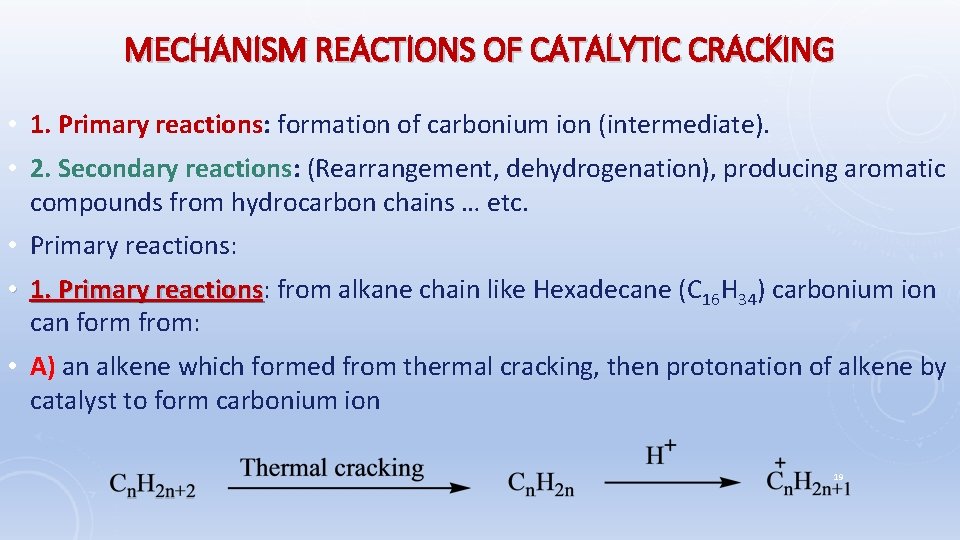 MECHANISM REACTIONS OF CATALYTIC CRACKING • 1. Primary reactions: formation of carbonium ion (intermediate).