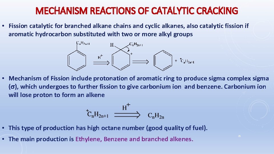 MECHANISM REACTIONS OF CATALYTIC CRACKING • Fission catalytic for branched alkane chains and cyclic