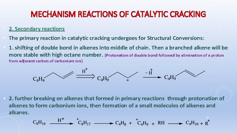 MECHANISM REACTIONS OF CATALYTIC CRACKING • 2. Secondary reactions • The primary reaction in