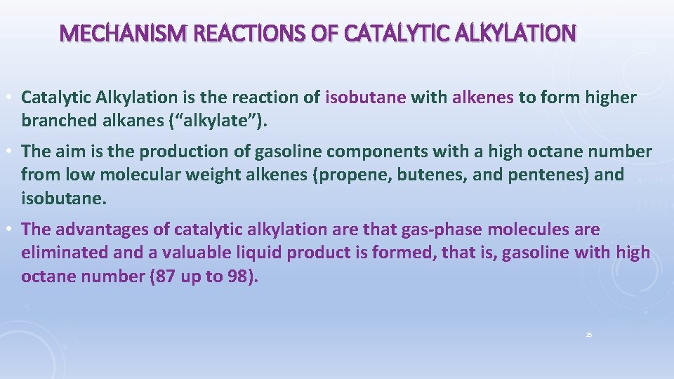 MECHANISM REACTIONS OF CATALYTIC ALKYLATION • Catalytic Alkylation is the reaction of isobutane with