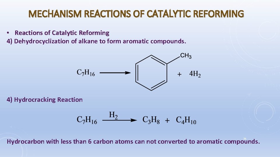 MECHANISM REACTIONS OF CATALYTIC REFORMING • Reactions of Catalytic Reforming 4) Dehydrocyclization of alkane
