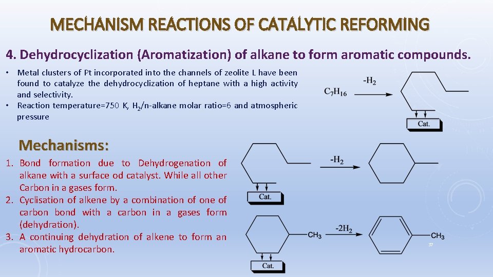 MECHANISM REACTIONS OF CATALYTIC REFORMING 4. Dehydrocyclization (Aromatization) of alkane to form aromatic compounds.