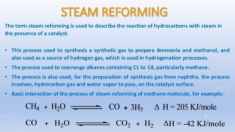 STEAM REFORMING The term steam reforming is used to describe the reaction of hydrocarbons