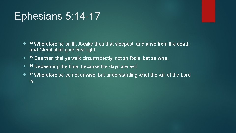 Ephesians 5: 14 -17 14 Wherefore he saith, Awake thou that sleepest, and arise Ephesians 5: 14 -17 14 Wherefore he saith, Awake thou that sleepest, and arise
