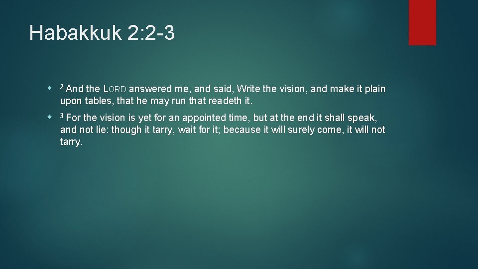 Habakkuk 2: 2 -3 2 And the LORD answered me, and said, Write the Habakkuk 2: 2 -3 2 And the LORD answered me, and said, Write the