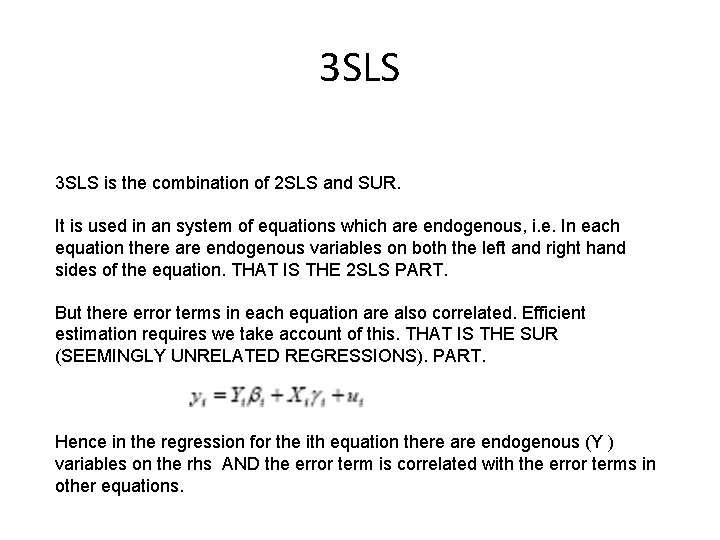 3 SLS is the combination of 2 SLS and SUR. It is used in