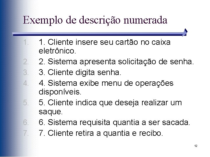 Exemplo de descrição numerada 1. 2. 3. 4. 5. 6. 7. 1. Cliente insere