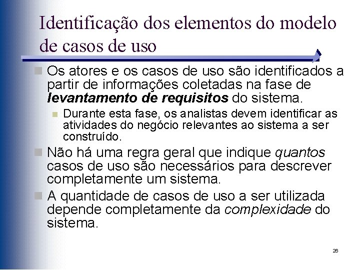 Identificação dos elementos do modelo de casos de uso n Os atores e os