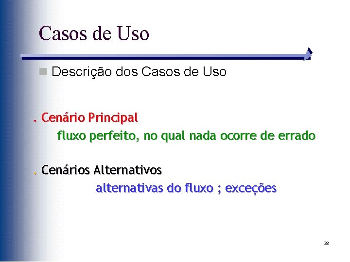 Casos de Uso n Descrição dos Casos de Uso . Cenário Principal fluxo perfeito,
