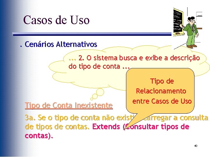 Casos de Uso. Cenários Alternativos. . . 2. O sistema busca e exibe a