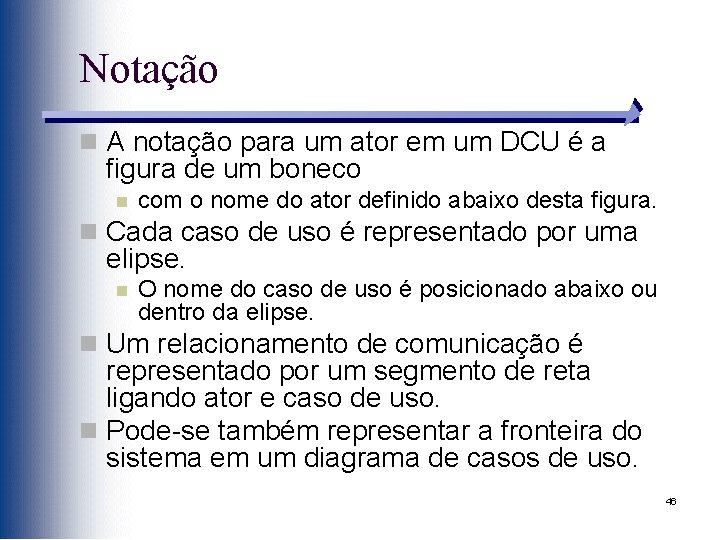 Notação n A notação para um ator em um DCU é a figura de