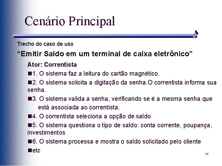 Cenário Principal Trecho do caso de uso “Emitir Saldo em um terminal de caixa