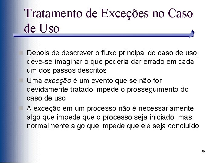 Tratamento de Exceções no Caso de Uso n Depois de descrever o fluxo principal