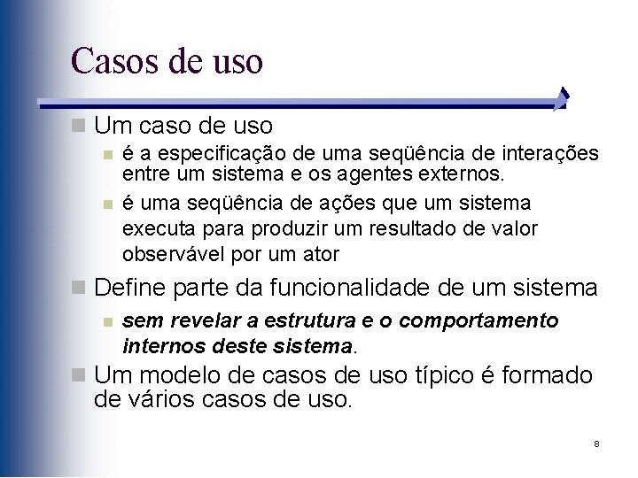 Casos de uso n Um caso de uso n n é a especificação de