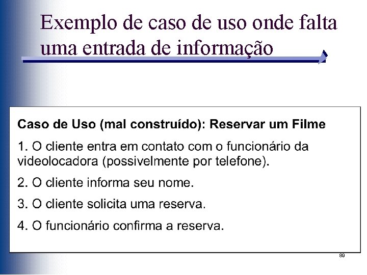 Exemplo de caso de uso onde falta uma entrada de informação 89 