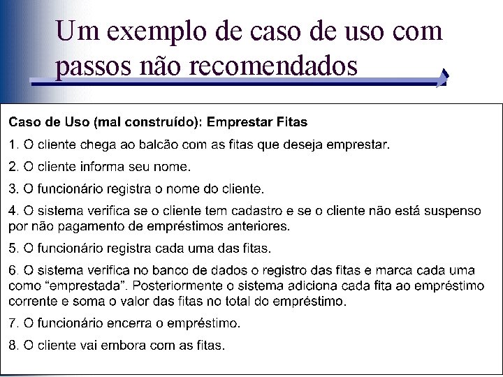 Um exemplo de caso de uso com passos não recomendados 99 