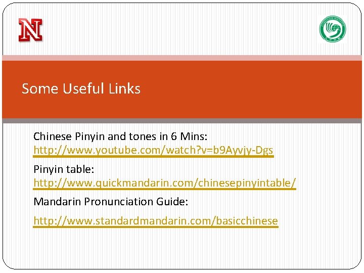 Some Useful Links Chinese Pinyin and tones in 6 Mins: http: //www. youtube. com/watch?