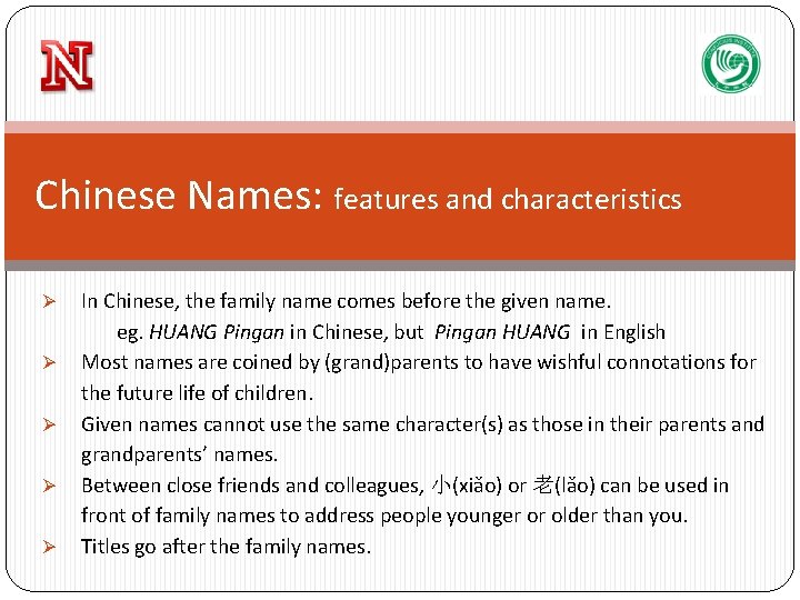 Chinese Names: features and characteristics Ø Ø Ø In Chinese, the family name comes