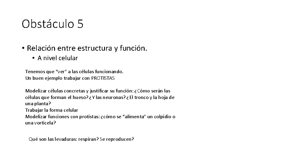 Obstáculo 5 • Relación entre estructura y función. • A nivel celular Tenemos que