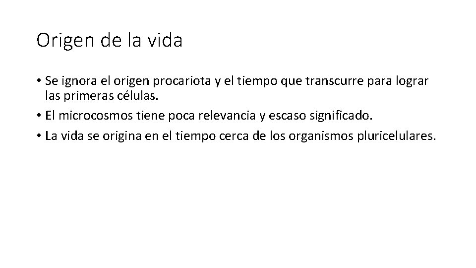 Origen de la vida • Se ignora el origen procariota y el tiempo que