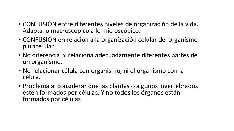  • CONFUSIÓN entre diferentes niveles de organización de la vida. Adapta lo macroscópico