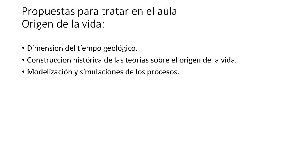 Propuestas para tratar en el aula Origen de la vida: • Dimensión del tiempo