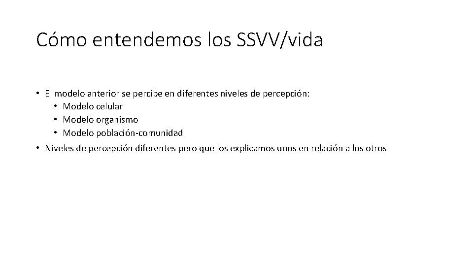Cómo entendemos los SSVV/vida • El modelo anterior se percibe en diferentes niveles de